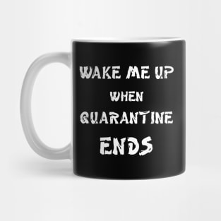 Wake me up when quarantine ends Mug